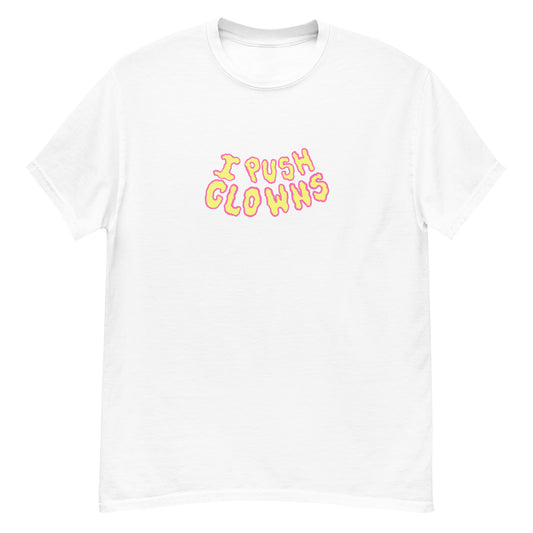'I Push Clown' White T-Shirt